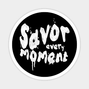 Savor the Moment Magnet